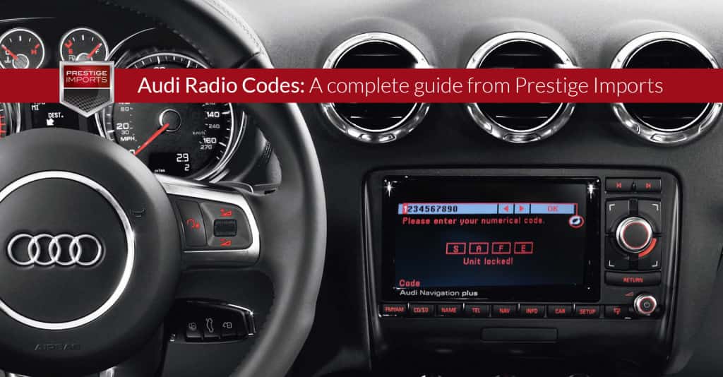 Audi radio codes - a complete guide from Prestige Imports