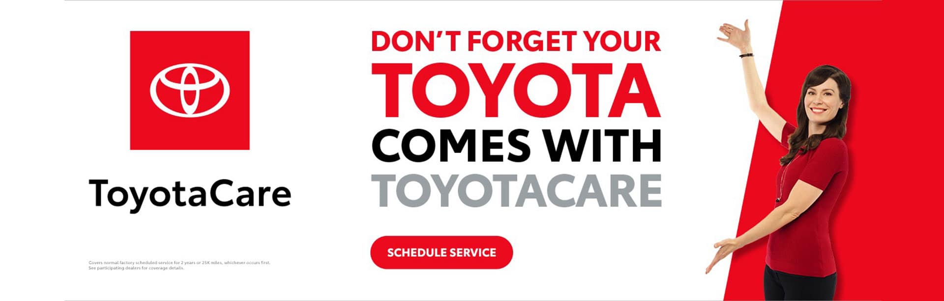 Don't forget your Toyota comes with ToyotaCare
