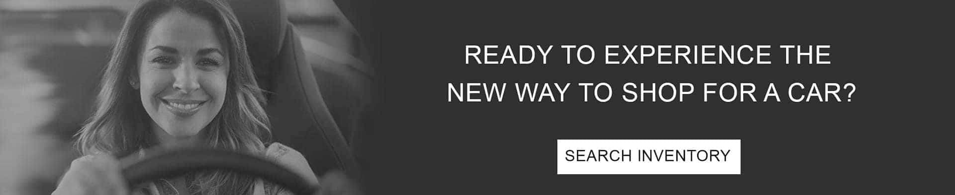 Ready to Experience the New Way to Shop for a Car