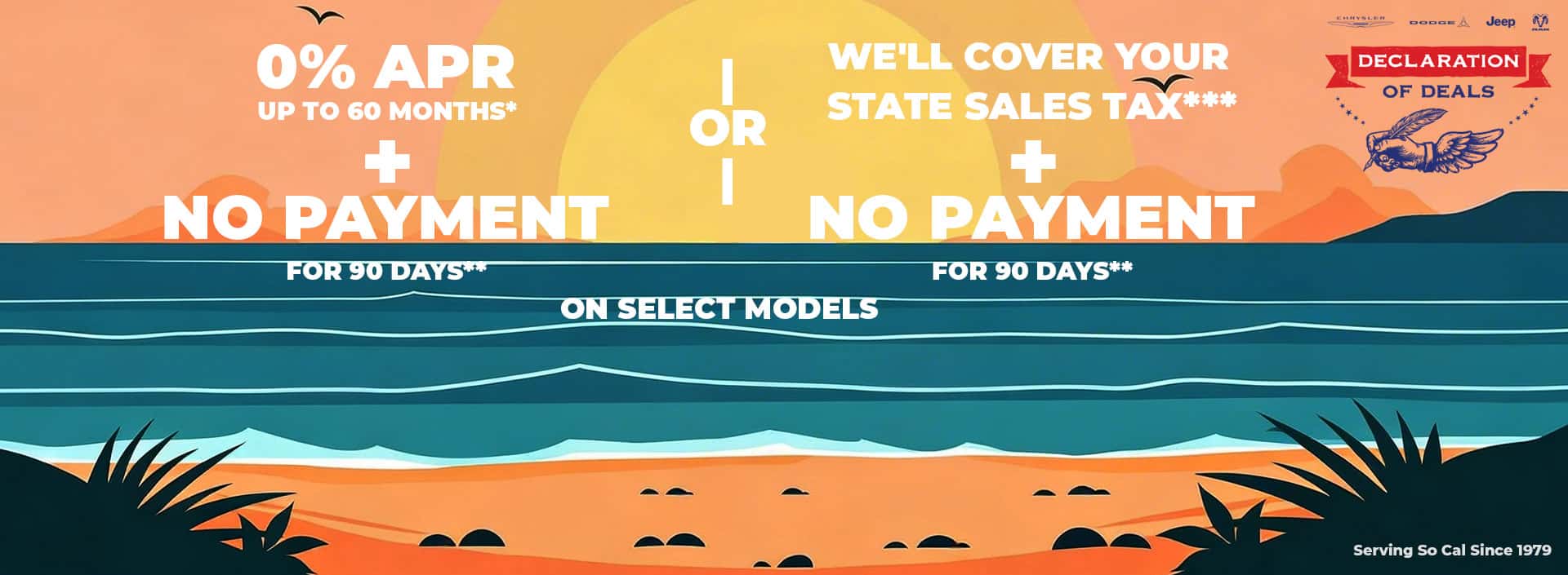 0% APR UP TO 60 MONTHS* + NO PAYMENTS FOR 90 DAYS** -OR- WE'LL COVER YOUR STATE SALES TAX*** + NO PAYMENTS FOR 90 DAYS** On Select Models